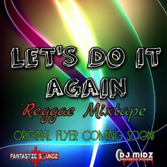 LETS DO IT AGAIN REGGAE MIX BY DJMIDZ