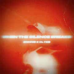 BONNIE X CLYDE - When The Silence Breaks (EMBER Remix)