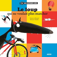 [epub Download] Le Loup qui ne voulait plus marcher BY : Éléonore Thuillier & Orianne Lallemand