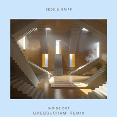 Zedd, Gryff - Inside Out (Grebsucram Remix)