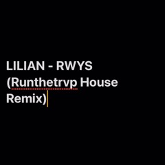 LILIAN - RWYS (Runthetrvp House Remix)[FREE DOWNLOAD]