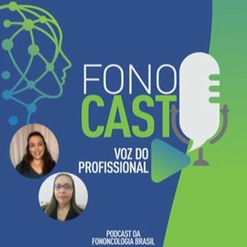 #3 - FonoCast - Fononcologia Brasil - Voz do Profissional