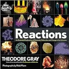 [Access] [KINDLE PDF EBOOK EPUB] Reactions: An Illustrated Exploration of Elements, Molecules, and C