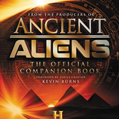 [View] PDF 📕 Ancient Aliens®: The Official Companion Book by  The Producers of Ancie