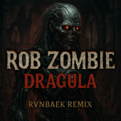 Rob Zombie - Dragula (RVNBAEK REMIX)