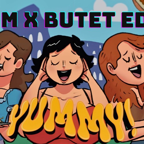 YUMMY (AWM X BUTET EDIT)