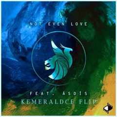 Seven Lions & ILLENIUM ft.  - ÁSDÍS - Not Even Love (KemeraldCE Flip) (BUY = FREE DL))