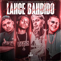 LANÇE BANDIDO - DJ HM OLIVEIRA, VINICIN DO CONCORDIA - MC VINNY DA TR E BRAIAN