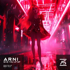 Arni - Give You Up (Original Mix) [OUT NOW]