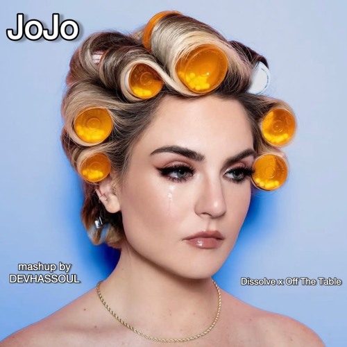 JoJo - Dissolve x Off The Table mashup.