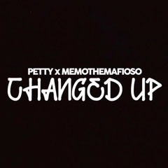 PettyPetty - Changed Up ft.MemoTheMafioso
