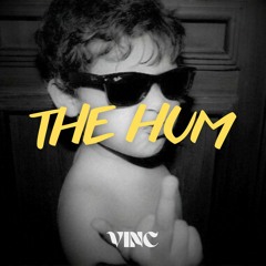 THE HUM - VINC EDIT