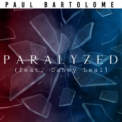 Paul Bartolome "Paralyzed"