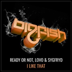 Ready or Not, LOVO & SYGFRYD - I Like That