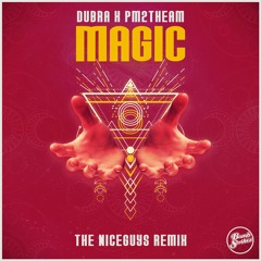 Dubra x PM2THEAM - Magic (The Niceguys Remix)