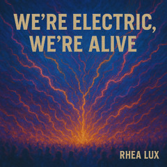 We're electric, we're alive
