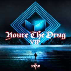 Youre The Drug VIP