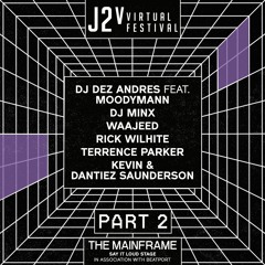 The Mainframe Part 2 - DJ Dez Andres, Terrence Parker, Kevin Saunderson +more - J2v Virtual Festival