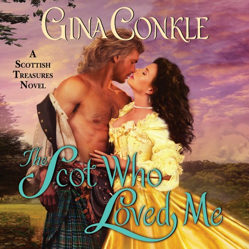 THE SCOT WHO LOVED ME by Gina Conkle