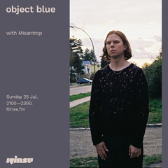 object blue with Misantrop - 25 July 2021