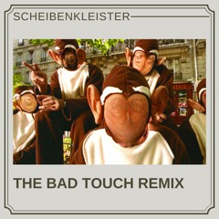 Scheibenkleister - The Bad Touch Remix