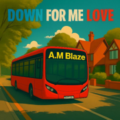 Down For Me Love