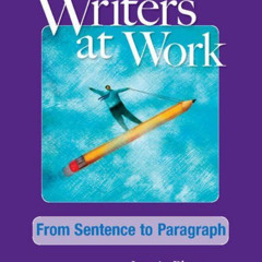 [READ] EBOOK 📖 Writers at Work: From Sentence to Paragraph Student's Book and Writin