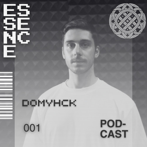 ESSENCE Podcast 001 – DOMYHCK