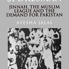 Get EPUB 📧 The Sole Spokesman: Jinnah, the Muslim League and the Demand for Pakistan