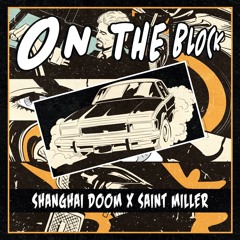 Shanghai Doom x Saint Miller - On The Block