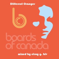 Boards of Canada - "Different Oranges" Mix