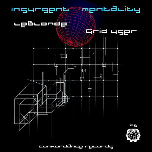 TL PREMIERE : LeBlonde-Grid User - Insurgent Mentality [Conkordance Records]