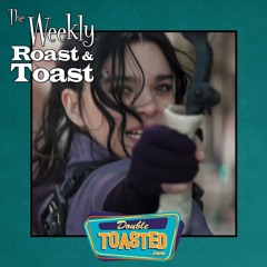 THE WEEKLY ROAST AND TOAST - 09 - 14 - 2021