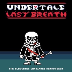 Undertale Last Breath OST: The Slaughter Continues REMASTERED