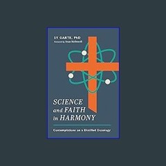 [PDF] eBOOK Read 📚 Science and Faith in Harmony: Contemplations on a Distilled Doxology [PDF]