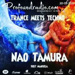 Profoundradio.com TRANCE MEET TECHNO Nao Tamura 20/03/2023