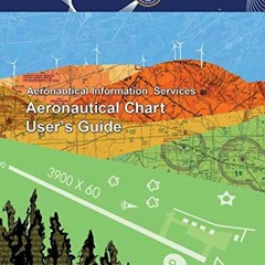 GET [PDF EBOOK EPUB KINDLE] Aeronautical Chart User's Guide by  Federal Aviation Administration 💝