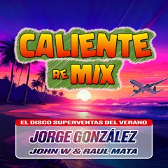 Jorge Gonzalez - Caliente (John W & Raul Mata Remix) [Free Download]