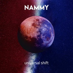Nammy - Universal Shift