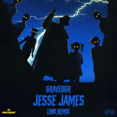 GRAVEDGR - JESSE JAMES (LINK Remix)
