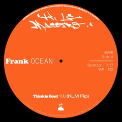 FRANK OCEAN – THINKIN' BOUT YOU (KLM FLIP)