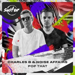 Charles B & Noise Affairs - Pop That [ FREE DOWNLOAD ]