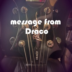 message from Draco