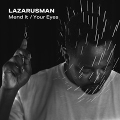 cns119 Lazarusman, Stimming & Fka Mash - Mend It / Your Eyes