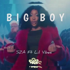 BIG BOY - SZA Ft Lil Vibes