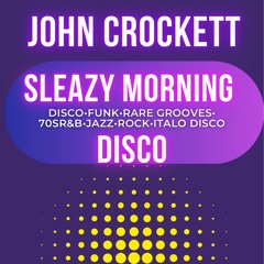 John Crockett_Sleazy_Morning_Disco_02_NOV_ 25 0100-0400
