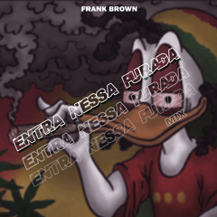 Frank Brown - Entra Nessa Purada Mix 2022
