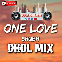 One Love Dhol Remix - Shubh - Dj Jass Beatzz New Punjabi Songs remix 2023