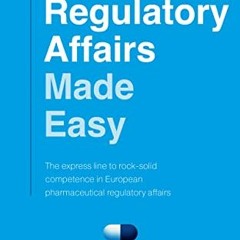 GET PDF 📬 EU Regulatory Affairs Made Easy: The express line to rock-solid competence