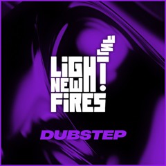 Light New Fires: Dubstep